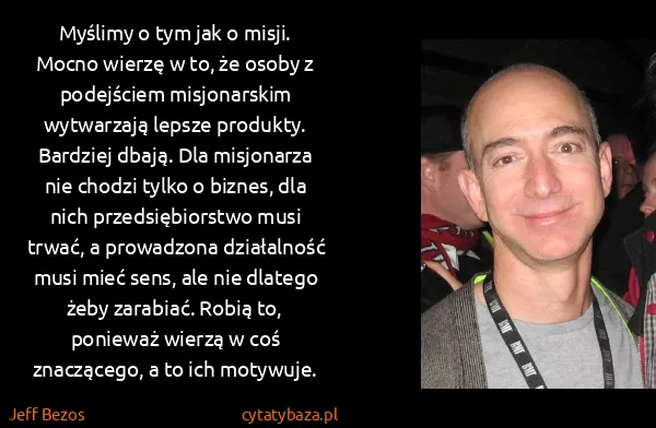 Jeff Bezos: Myślimy o tym jak o misji. Mocno wierzę w to, że osoby z...