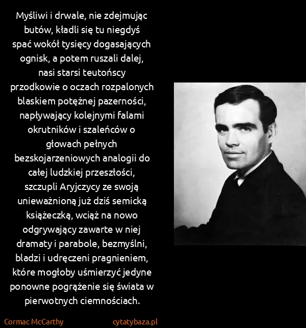 Cormac McCarthy: Myśliwi i drwale, nie zdejmując butów, kładli się tu...