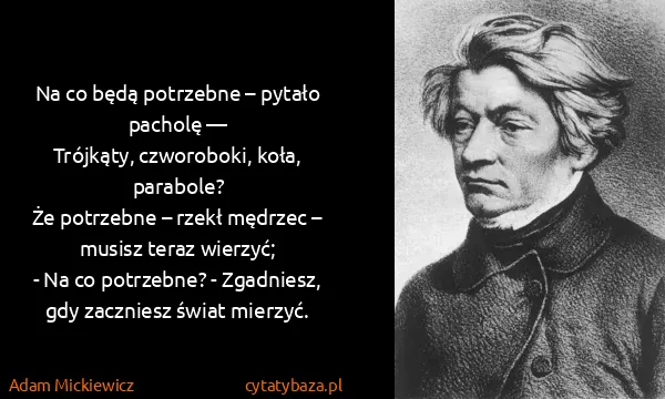 Adam Mickiewicz: Na co będą potrzebne – pytało pacholę —
Trójkąty,...