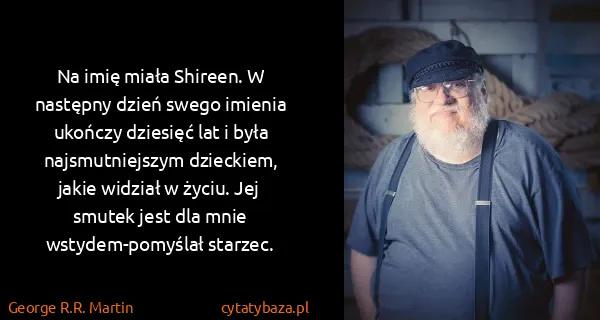 George R.R. Martin: Na imię miała Shireen. W następny dzień swego imienia...