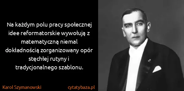 Karol Szymanowski: Na każdym polu pracy społecznej idee reformatorskie...