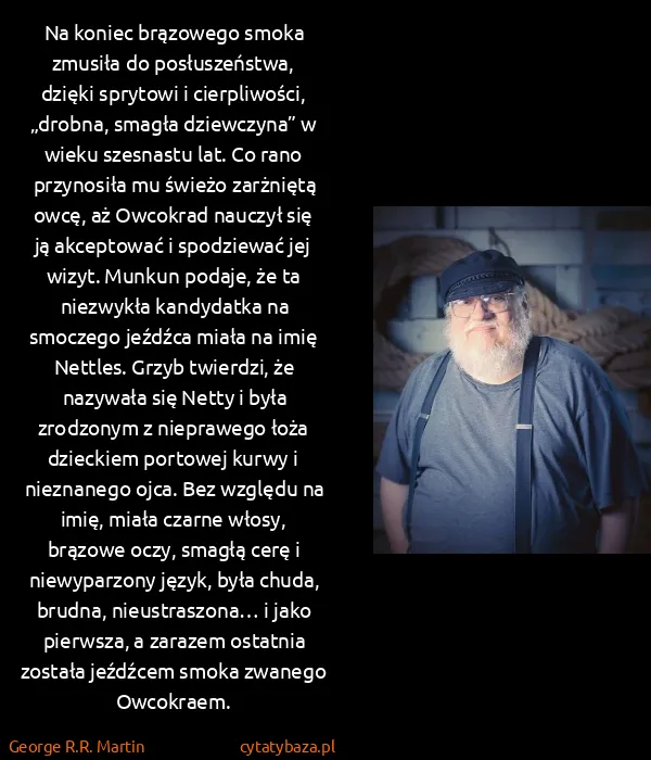 George R.R. Martin: Na koniec brązowego smoka zmusiła do posłuszeństwa,...
