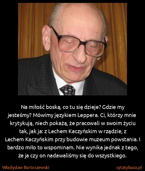 Władysław Bartoszewski: Na miłość boską, co tu się dzieje? Gdzie my jesteśmy?...