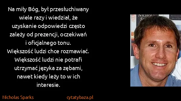 Nicholas Sparks: Na miły Bóg, był przesłuchiwany wiele razy i wiedział,...