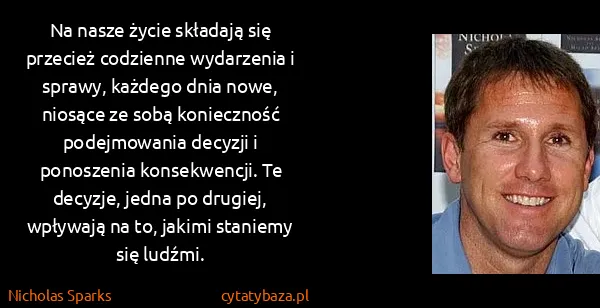 Nicholas Sparks: Na nasze życie składają się przecież codzienne...