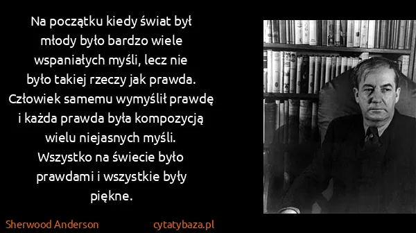 Sherwood Anderson: Na początku kiedy świat był młody było bardzo wiele...
