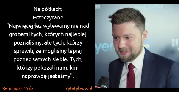 Remigiusz Mróz: Na półkach: 
Przeczytane
"Najwięcej łez wylewamy nie nad...