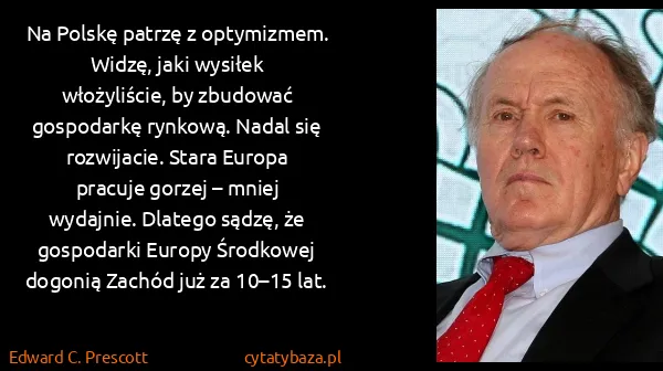 Edward C. Prescott: Na Polskę patrzę z optymizmem. Widzę, jaki wysiłek...