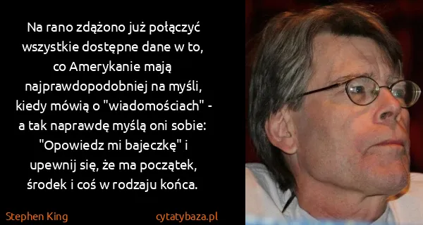 Stephen King: Na rano zdążono już połączyć wszystkie dostępne dane w...