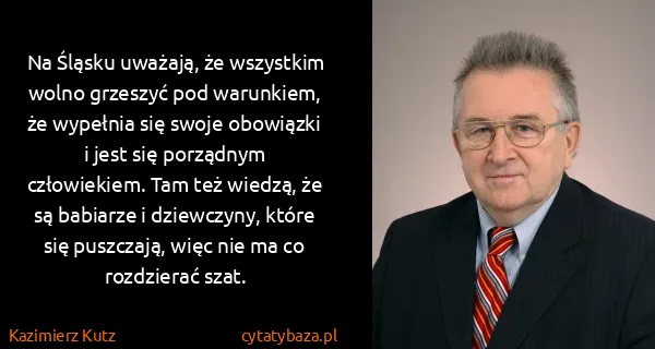 Kazimierz Kutz: Na Śląsku uważają, że wszystkim wolno grzeszyć pod...