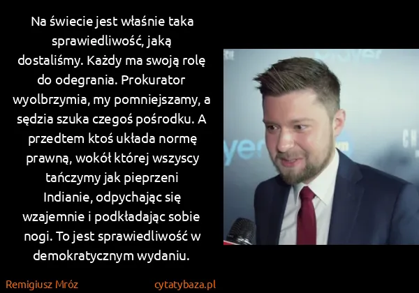 Remigiusz Mróz: Na świecie jest właśnie taka sprawiedliwość, jaką... Remigiusz Mróz: Na świecie jest właśnie taka sprawiedliwość, jaką...