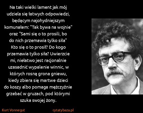 Kurt Vonnegut: Na taki wielki lament jak mój udziela się łatwych...