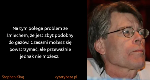 Stephen King: Na tym polega problem ze śmiechem, że jest zbyt podobny...