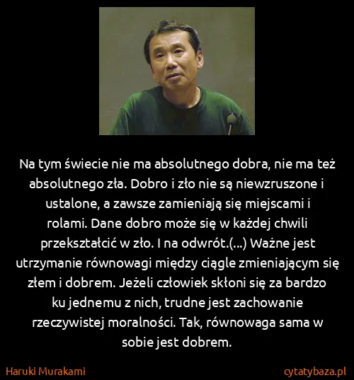 Haruki Murakami: Na tym świecie nie ma absolutnego dobra, nie ma też...