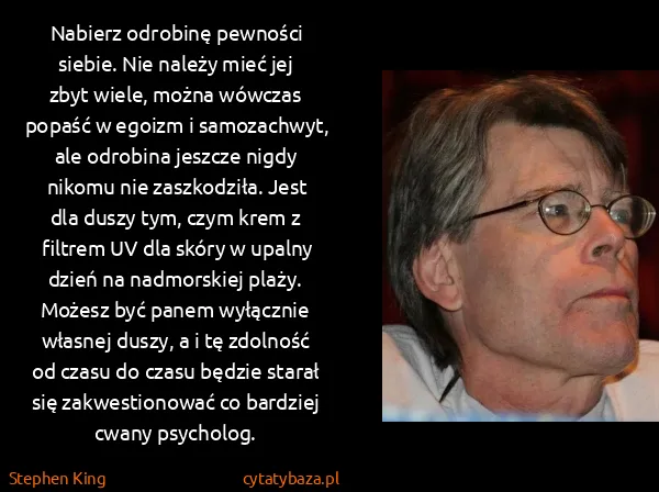 Stephen King: Nabierz odrobinę pewności siebie. Nie należy mieć jej...