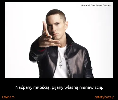 Eminem: Naćpany miłością, pijany własną nienawiścią.