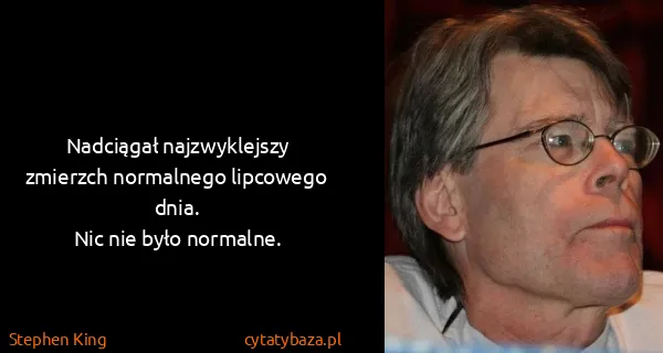 Stephen King: Nadciągał najzwyklejszy zmierzch normalnego lipcowego...