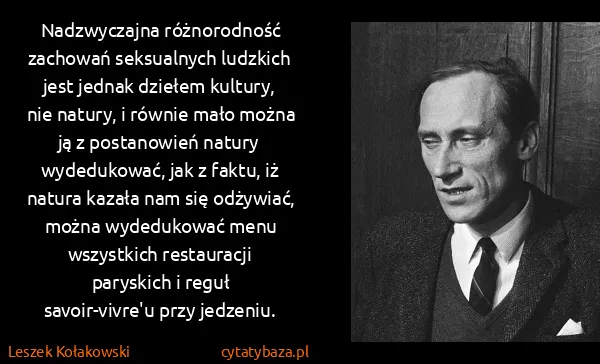 Leszek Kołakowski: Nadzwyczajna różnorodność zachowań seksualnych ludzkich...