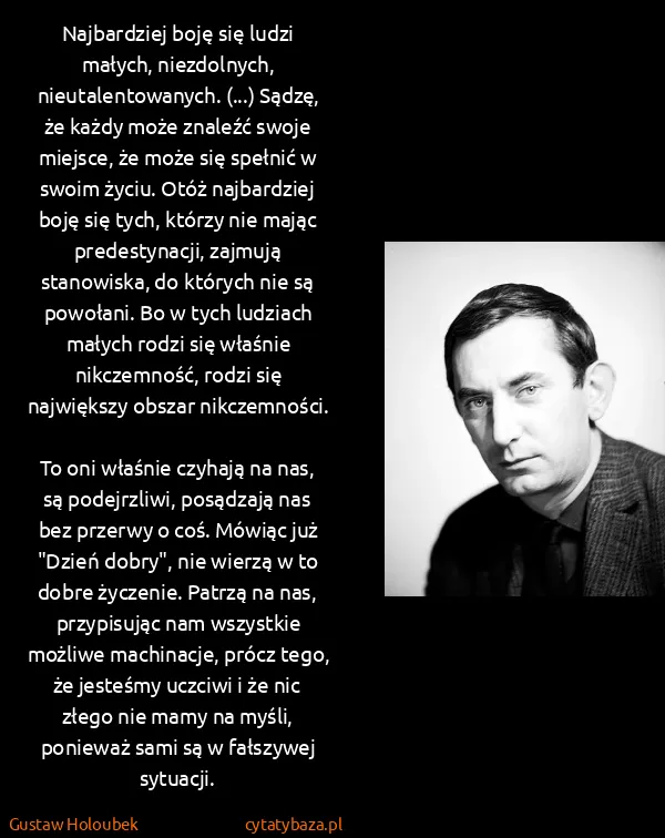 Gustaw Holoubek: Najbardziej boję się ludzi małych, niezdolnych,...