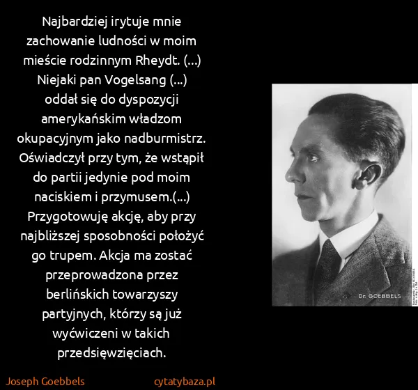 Joseph Goebbels: Najbardziej irytuje mnie zachowanie ludności w moim...