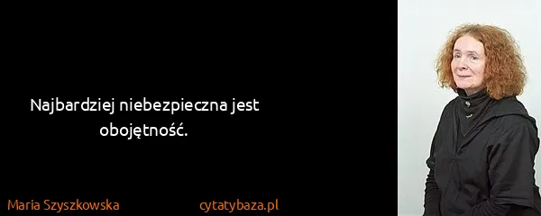 Maria Szyszkowska: Najbardziej niebezpieczna jest obojętność.