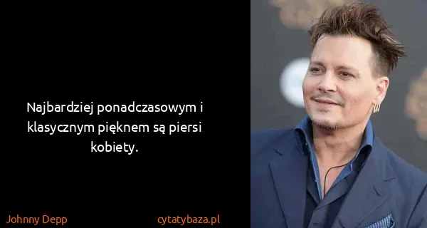 Johnny Depp: Najbardziej ponadczasowym i klasycznym pięknem są piersi...