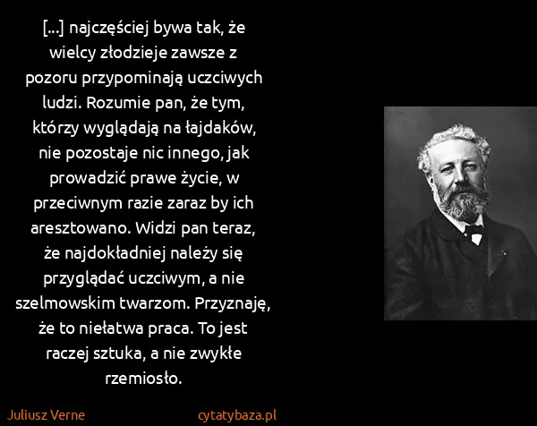 Juliusz Verne: [...] najczęściej bywa tak, że wielcy złodzieje zawsze z...