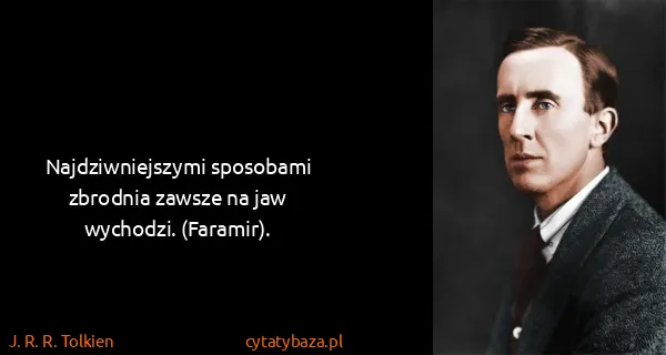 J. R. R. Tolkien: Najdziwniejszymi sposobami zbrodnia zawsze na jaw...