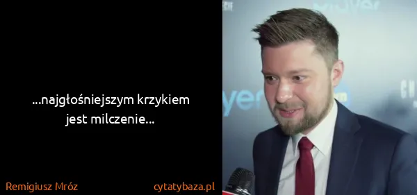 Remigiusz Mróz: ...najgłośniejszym krzykiem jest milczenie...