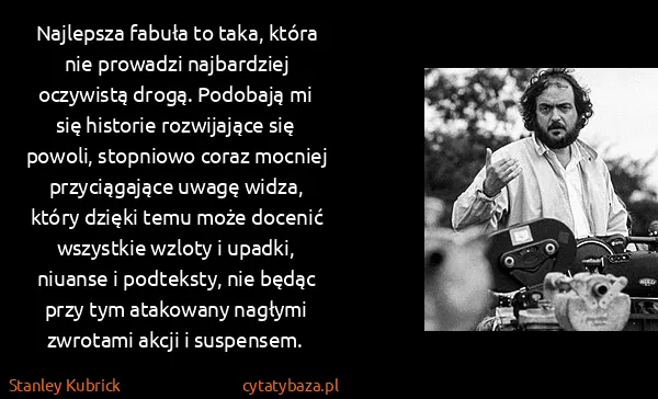 Stanley Kubrick: Najlepsza fabuła to taka, która nie prowadzi najbardziej...