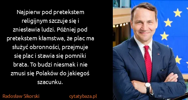 Radosław Sikorski: Najpierw pod pretekstem religijnym szczuje się i...