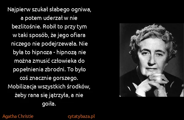Agatha Christie: Najpierw szukał słabego ogniwa, a potem uderzał w nie...
