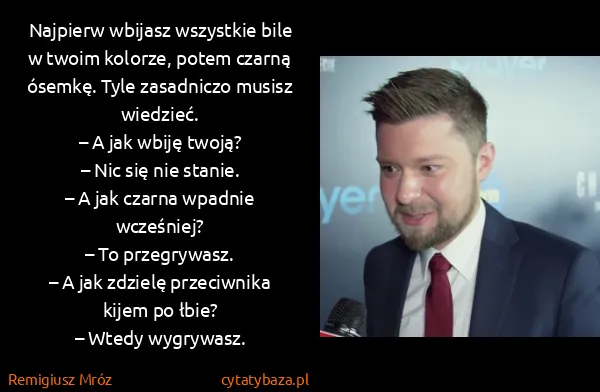 Remigiusz Mróz: Najpierw wbijasz wszystkie bile w twoim kolorze, potem... Remigiusz Mróz: Najpierw wbijasz wszystkie bile w twoim kolorze, potem...