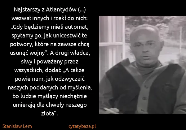 Stanisław Lem: Najstarszy z Atlantydów (...) wezwał innych i rzekł do...