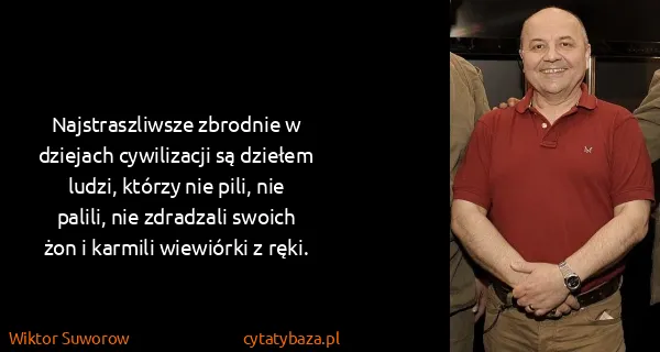 Wiktor Suworow: Najstraszliwsze zbrodnie w dziejach cywilizacji są...