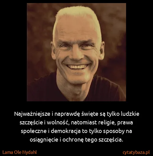 Lama Ole Nydahl: Najważniejsze i naprawdę święte są tylko ludzkie...