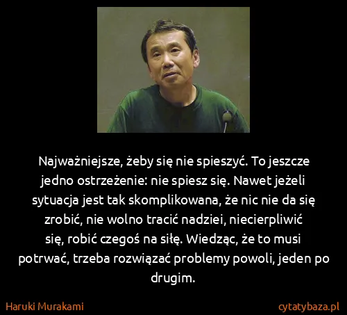 Haruki Murakami: Najważniejsze, żeby się nie spieszyć. To jeszcze jedno...