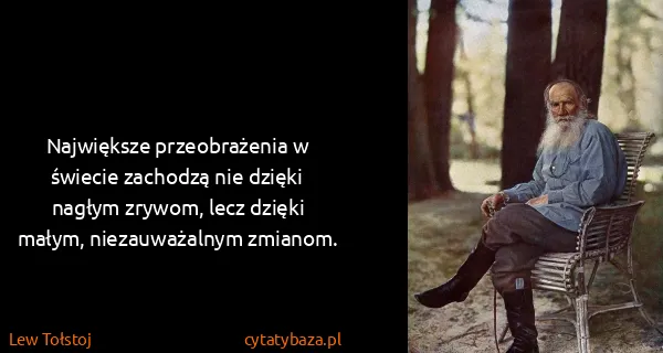 Lew Tołstoj: Największe przeobrażenia w świecie zachodzą nie dzięki...