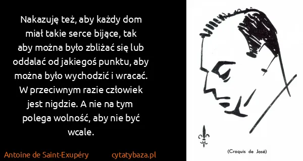 Antoine de Saint-Exupéry: Nakazuję też, aby każdy dom miał takie serce bijące, tak...