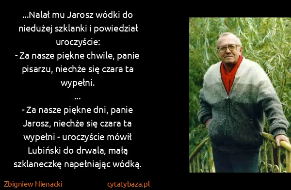 Zbigniew Nienacki: ...Nalał mu Jarosz wódki do niedużej szklanki i...
