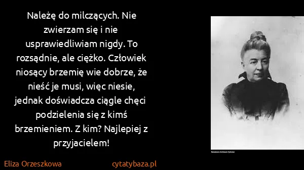 Eliza Orzeszkowa: Należę do milczących. Nie zwierzam się i nie...