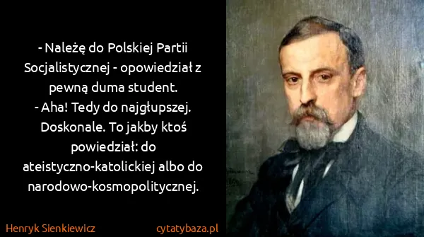 Henryk Sienkiewicz: - Należę do Polskiej Partii Socjalistycznej -...