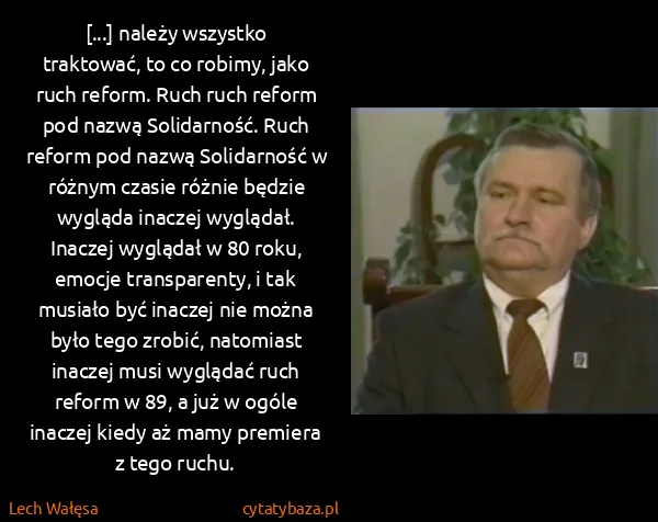 Lech Wałęsa: [...] należy wszystko traktować, to co robimy, jako ruch...