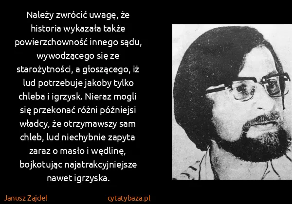 Janusz Zajdel: Należy zwrócić uwagę, że historia wykazała także...