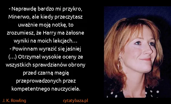 J. K. Rowling: - Naprawdę bardzo mi przykro, Minerwo, ale kiedy...