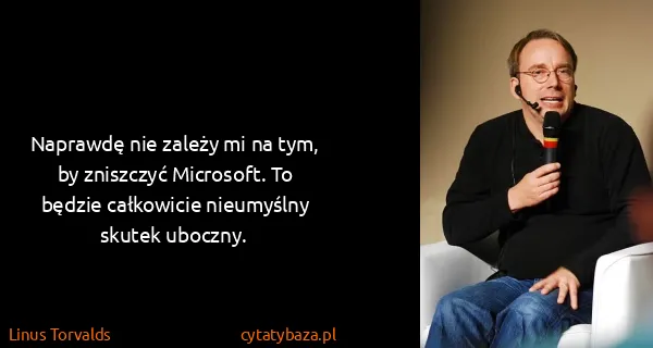 Linus Torvalds: Naprawdę nie zależy mi na tym, by zniszczyć Microsoft....