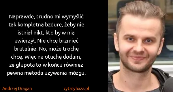 Andrzej Dragan: Naprawdę, trudno mi wymyślić tak kompletną bzdurę, żeby...