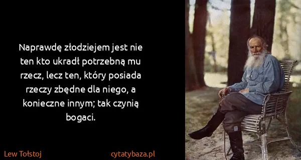 Lew Tołstoj: Naprawdę złodziejem jest nie ten kto ukradł potrzebną mu...