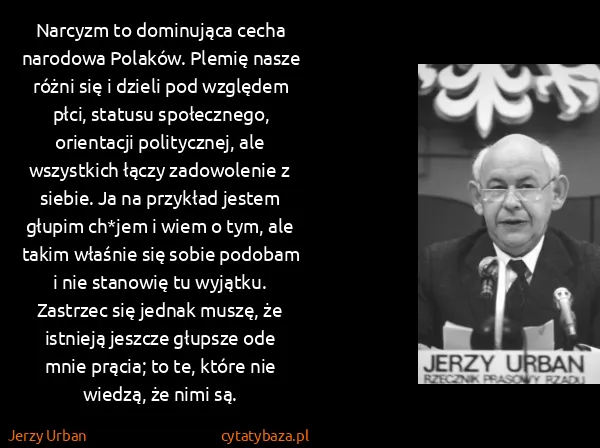 Jerzy Urban: Narcyzm to dominująca cecha narodowa Polaków. Plemię...