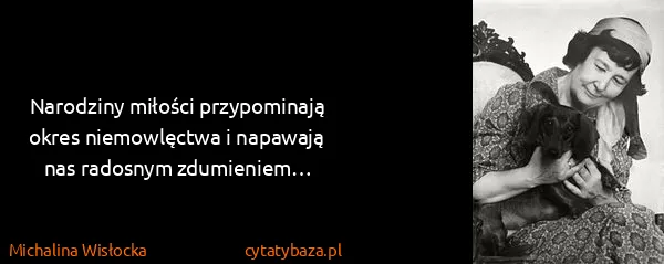 Michalina Wisłocka: Narodziny miłości przypominają okres niemowlęctwa i...